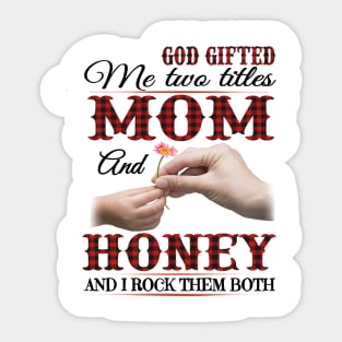 Vintage God Gifted Me Two Titles Mom And Honey Wildflower Hands Flower Happy Mothers Day Sticker